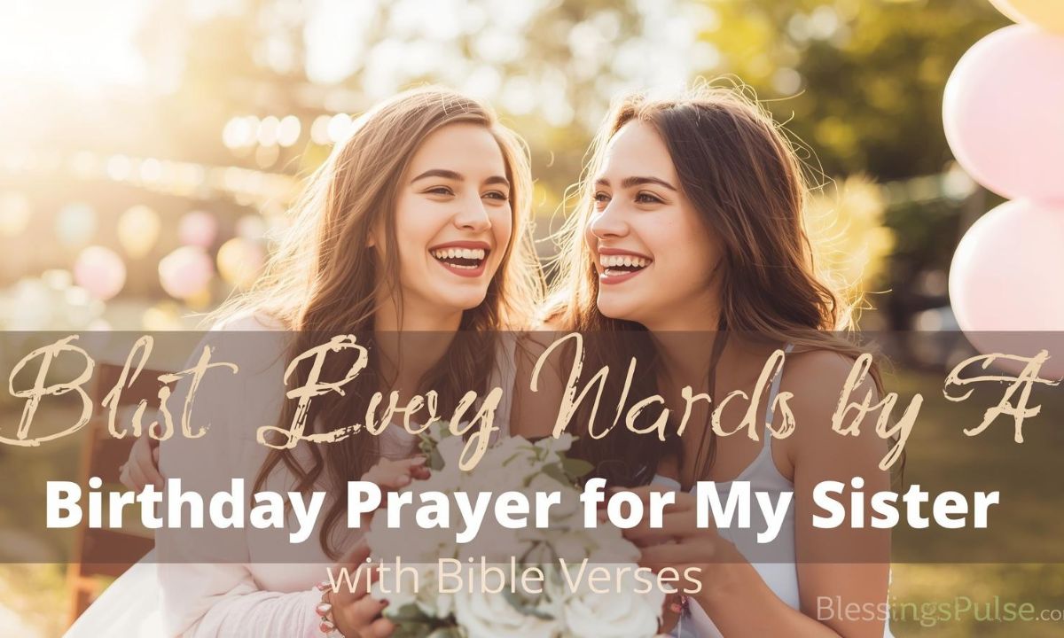 110+ Birthday Prayer for My Sister with Bible Verses