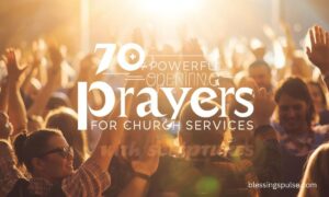 70+ Powerful Opening Prayers For Church Services with Scriptures