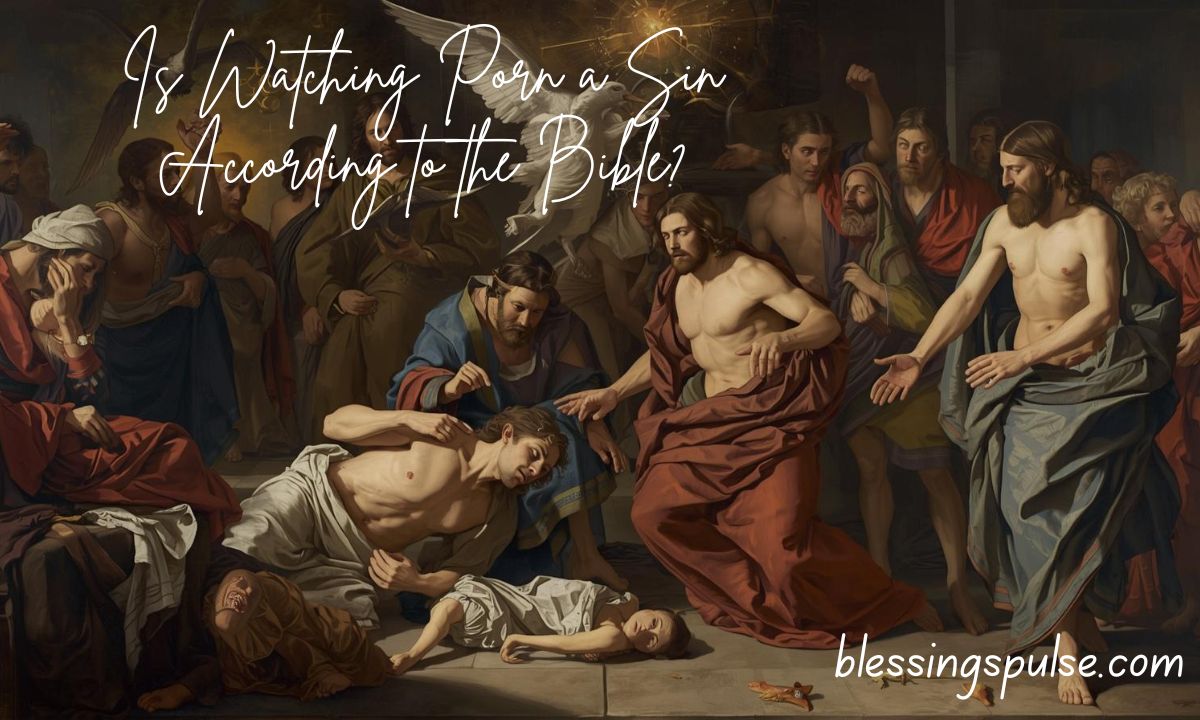 Is Watching Porn a Sin According to the Bible?