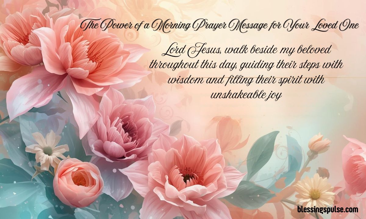 The Power of a Morning Prayer Message for Your Loved One