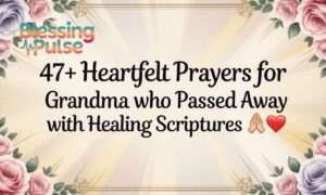 47+ Heartfelt Prayers For Grandma Who Passed Away With Healing Scriptures 🙏❤️