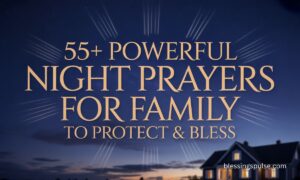 55+ Powerful Night Prayers for Family to Protect & Bless