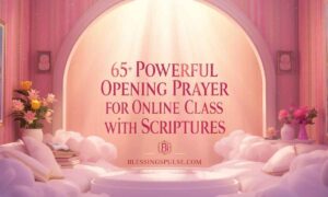 65+ Powerful Opening Prayer for Online Class with Scriptures