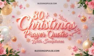 80+ Christmas Prayer Quotes with Scriptures article.
