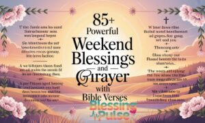 85+ Powerful Weekend Blessings and Prayer Quotes with Bible Verses