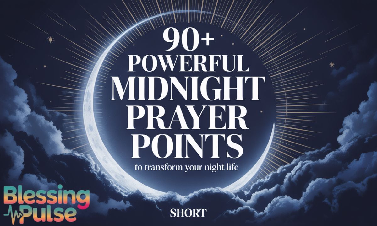90+ Powerful Midnight Prayer Points to Transform Your Night Life