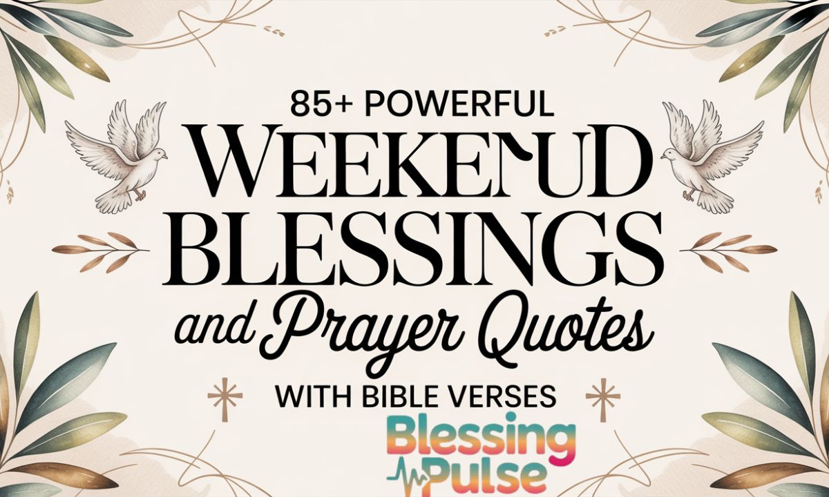 Powerful Weekend Blessings and Prayers Quotes with Bible Verses