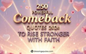 250 Powerful Comeback Quotes 2026 to Rise Stronger With Faith