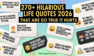 270+ Hilarious Life Quotes 2026 That Are So True It Hurts