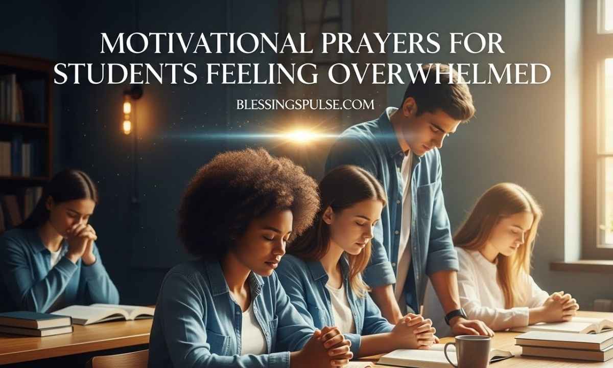 Motivational Prayers for Students Feeling Overwhelmed