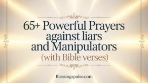 👉 65+ Powerful Prayers Against Liars and Manipulators (With Bible Verses)